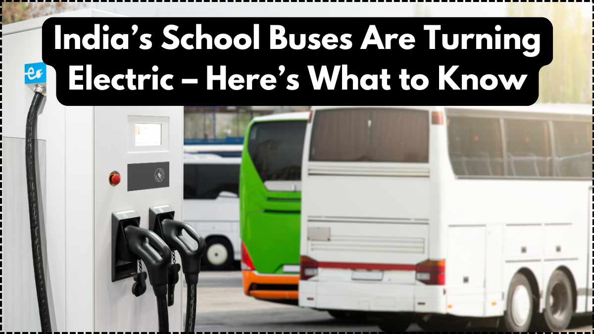 India’s School Buses Are Turning Electric – Here’s What to Know