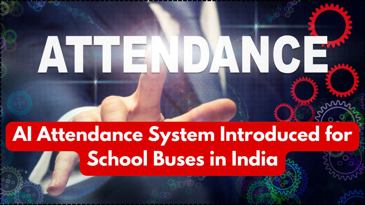 AI Attendance System Introduced for School Buses in India