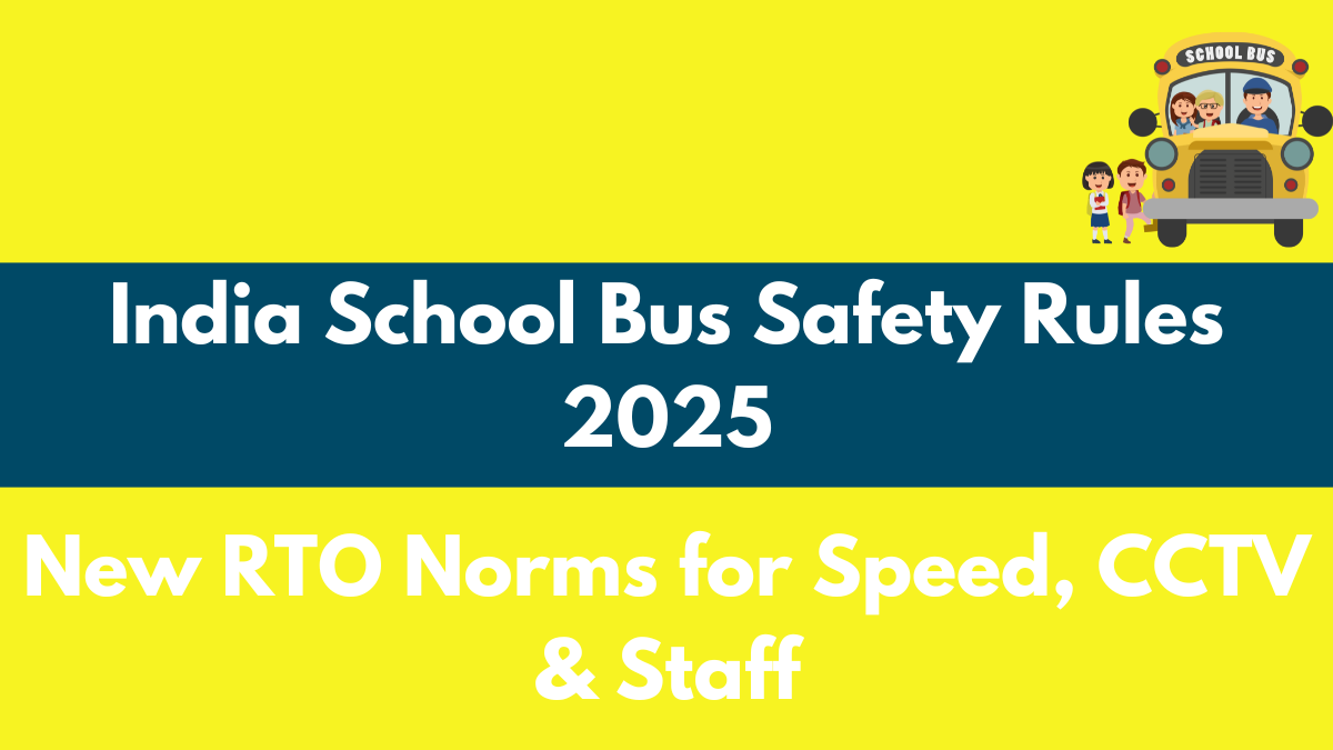 India School Bus Safety Rules 2025: New RTO Norms for Speed, CCTV & Staff