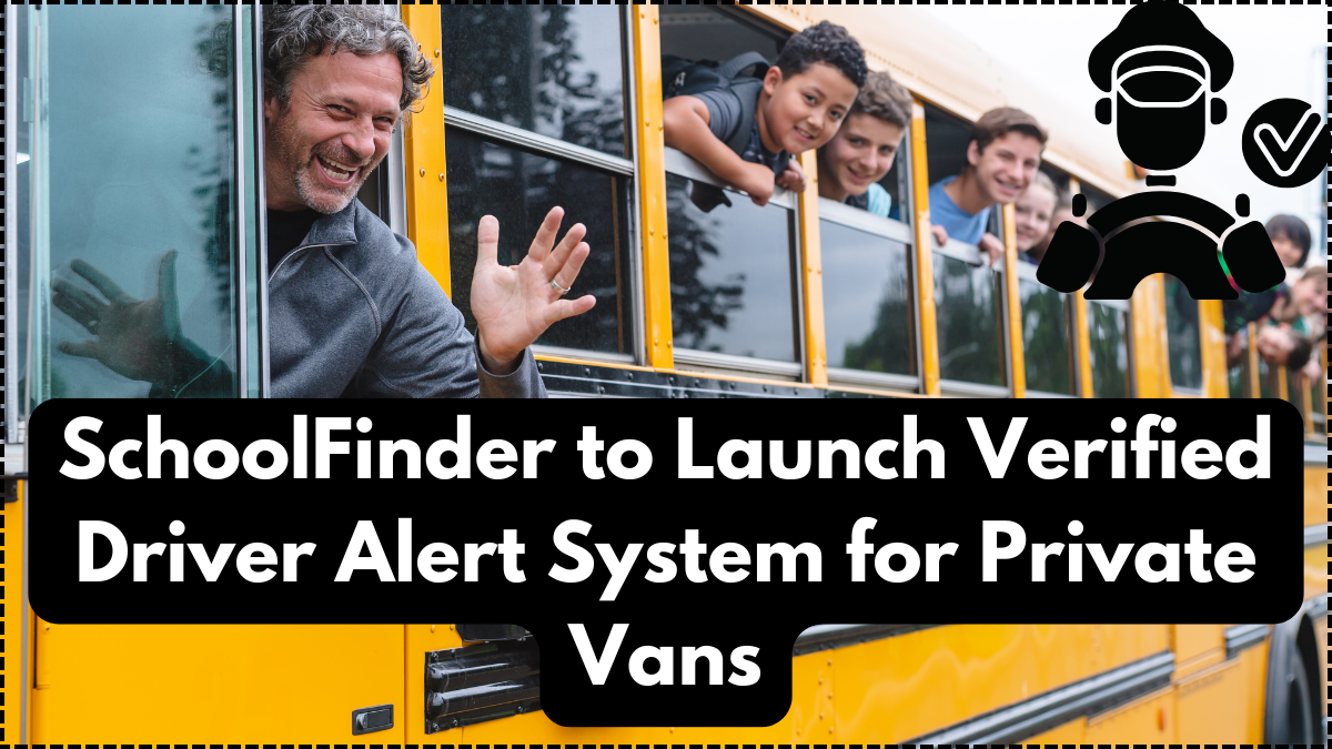 SchoolFinder to Launch Verified Driver Alert System for Private Vans