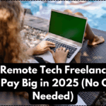 Top 7 Remote Tech Freelance Jobs That Pay Big in 2025 (No Office Needed)