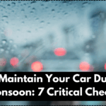 How to Maintain Your Car During the Monsoon: 7 Critical Checks