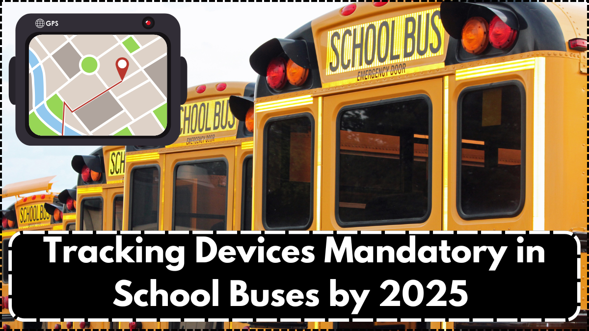 Tracking Devices Mandatory in School Buses by 2025 – GPS & Panic Button Guidelines Explained