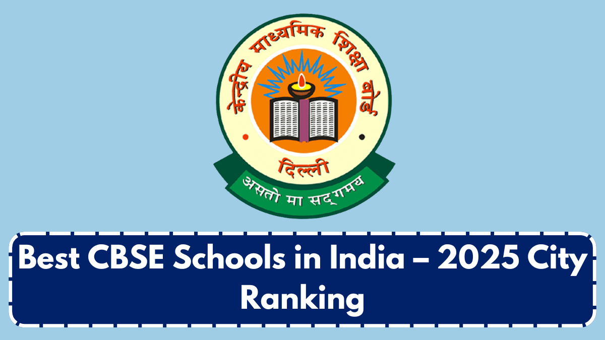 Best CBSE Schools in India – 2025 City Ranking