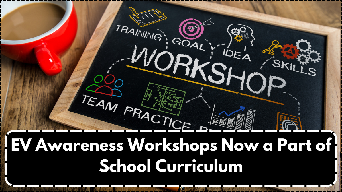 EV Awareness Workshops Now a Part of School Curriculum