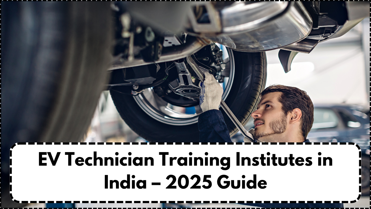 EV Technician Training Institutes in India – 2025 Guide