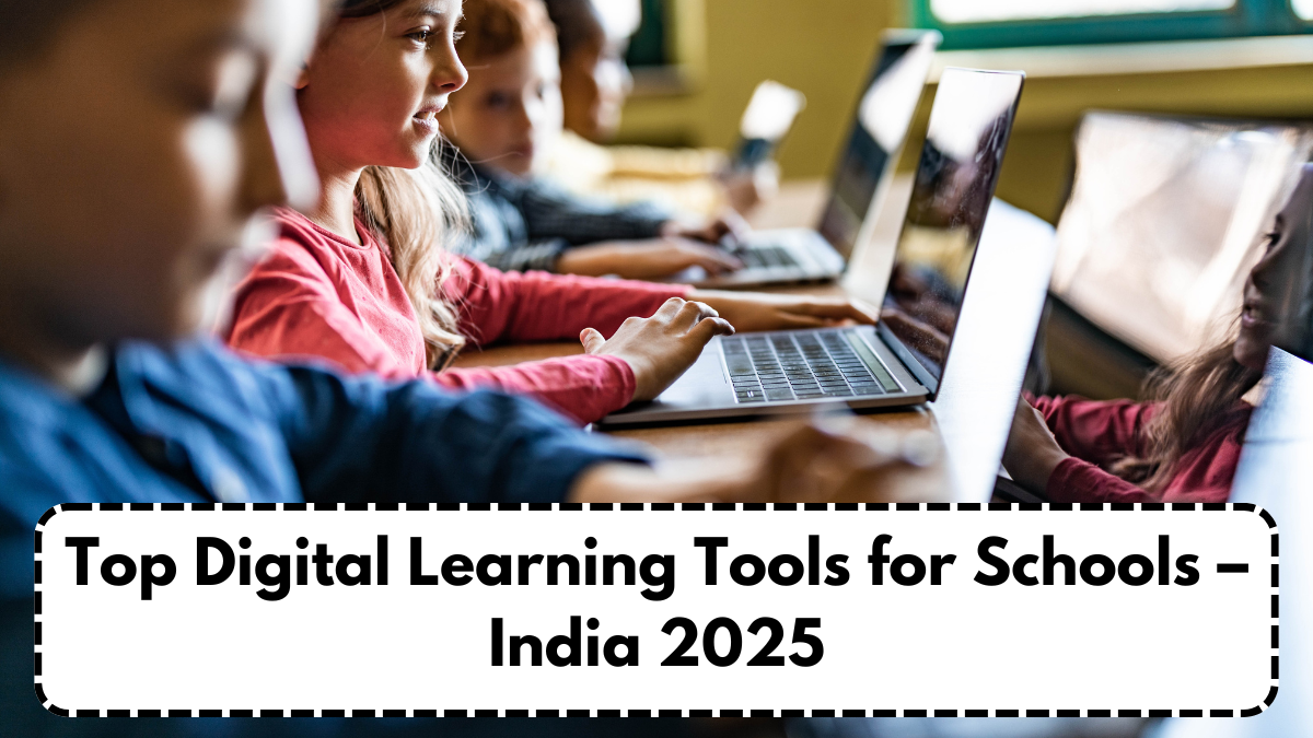 Top Digital Learning Tools for Schools – India 2025