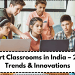 Smart Classrooms in India – 2025 Trends & Innovations