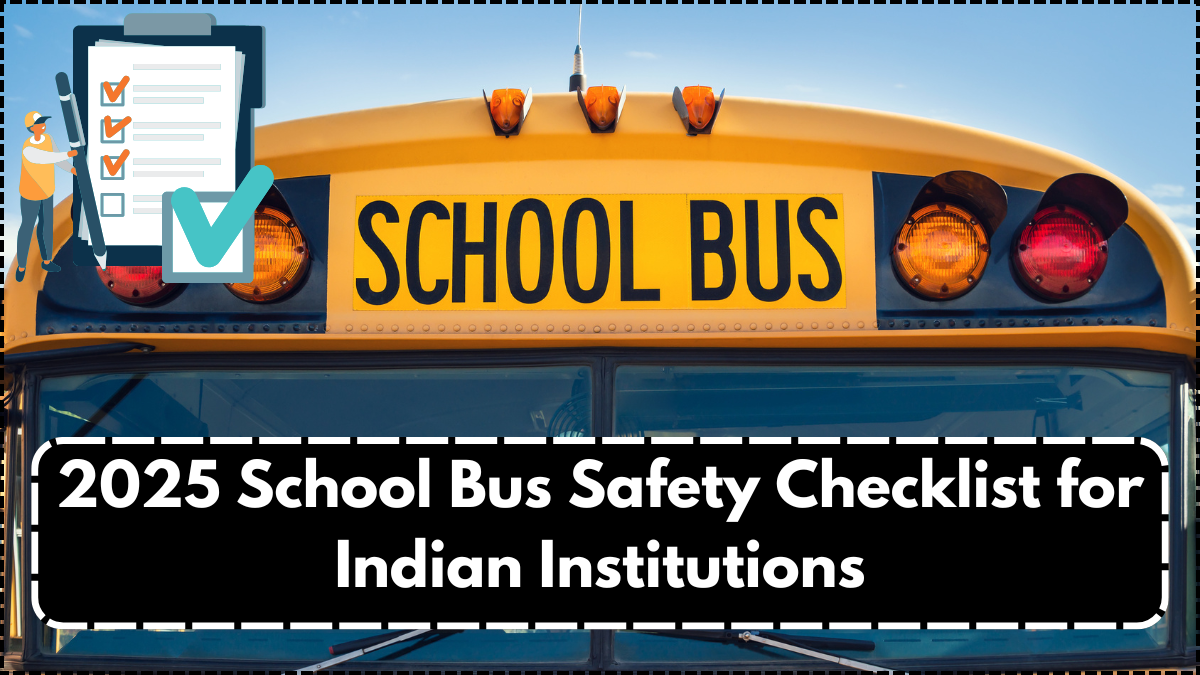 2025 School Bus Safety Checklist for Indian Institutions