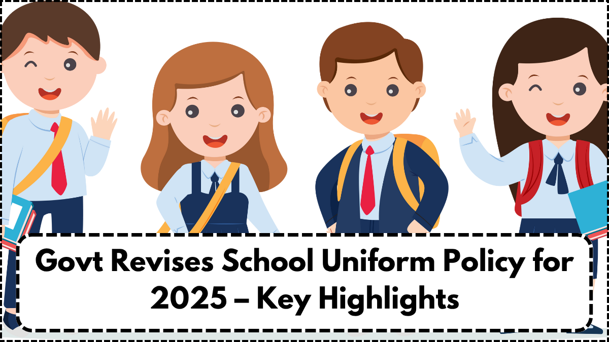 Govt Revises School Uniform Policy for 2025 – Key Highlights