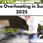 Engine Overheating in Summer 2025 – Car Repair Tips for Indian Road Conditions
