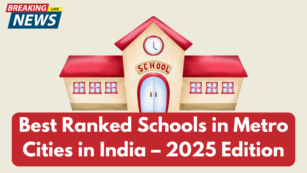 Best Ranked Schools in Metro Cities in India – 2025 Edition