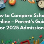 How to Compare Schools Online – Parent’s Guide for 2025 Admissions