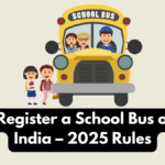How to Register a School Bus or Van in India – 2025 Rules