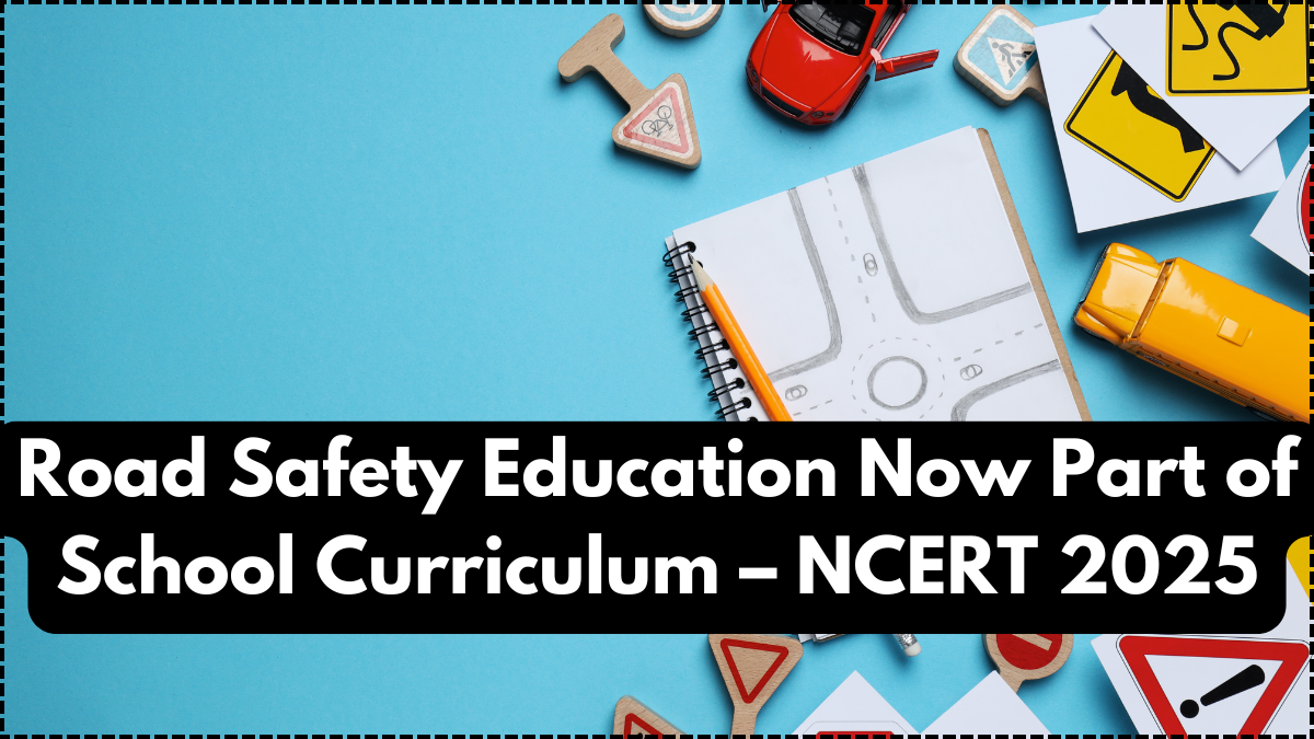 Road Safety Education Now Part of School Curriculum – NCERT 2025