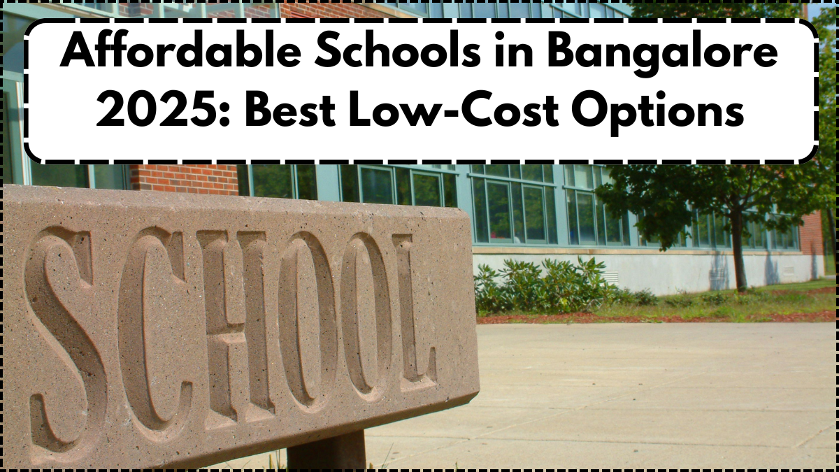 Affordable Schools in Bangalore 2025: Best Low-Cost Options
