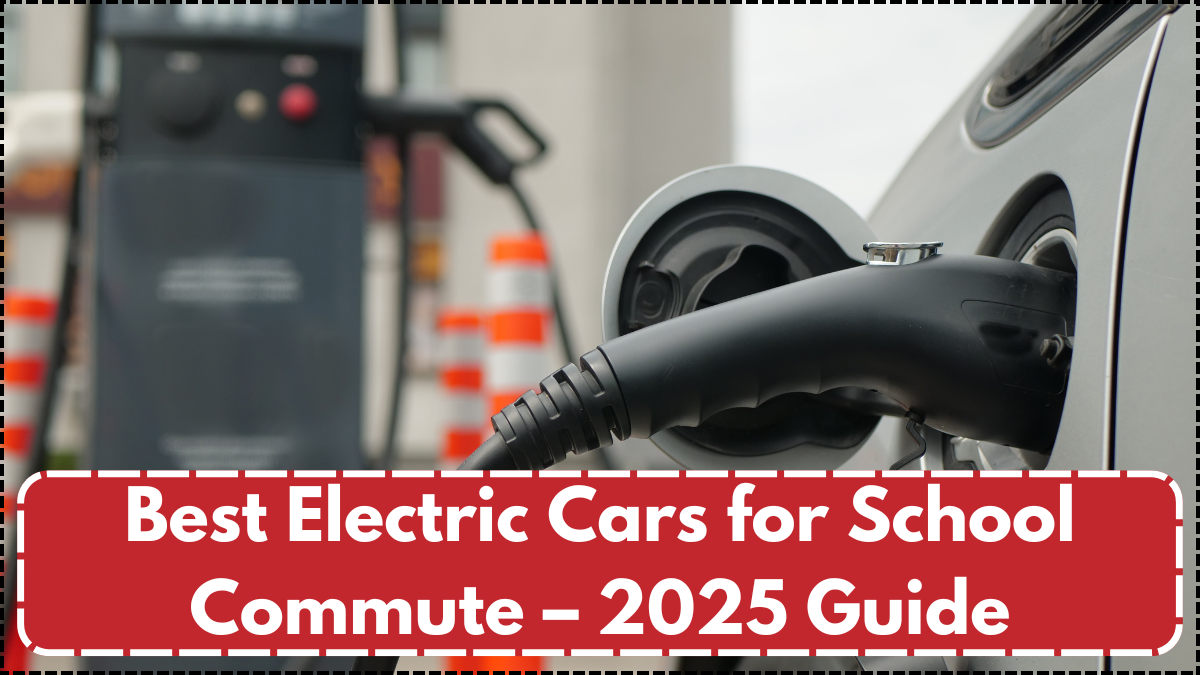 Best Electric Cars for School Commute – 2025 Guide for Indian Parents