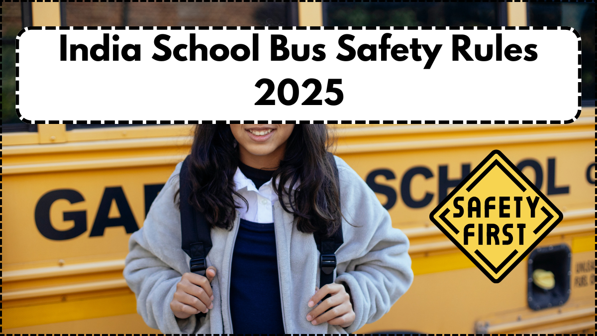 India School Bus Safety Rules 2025 – New Guidelines for Safer Student Travel