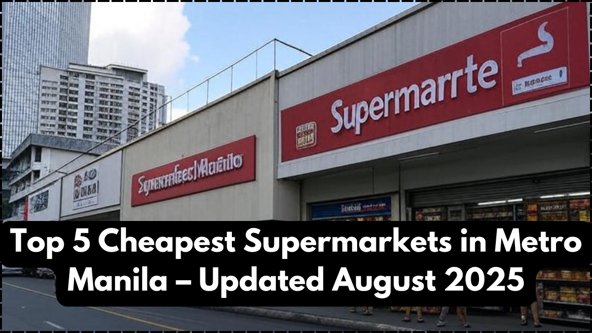 Top 5 Cheapest Supermarkets in Metro Manila – Updated August 2025