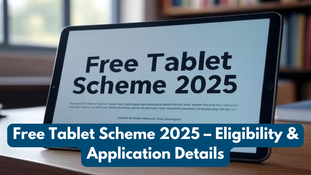 Free Tablet Scheme 2025 – Eligibility & Application Details