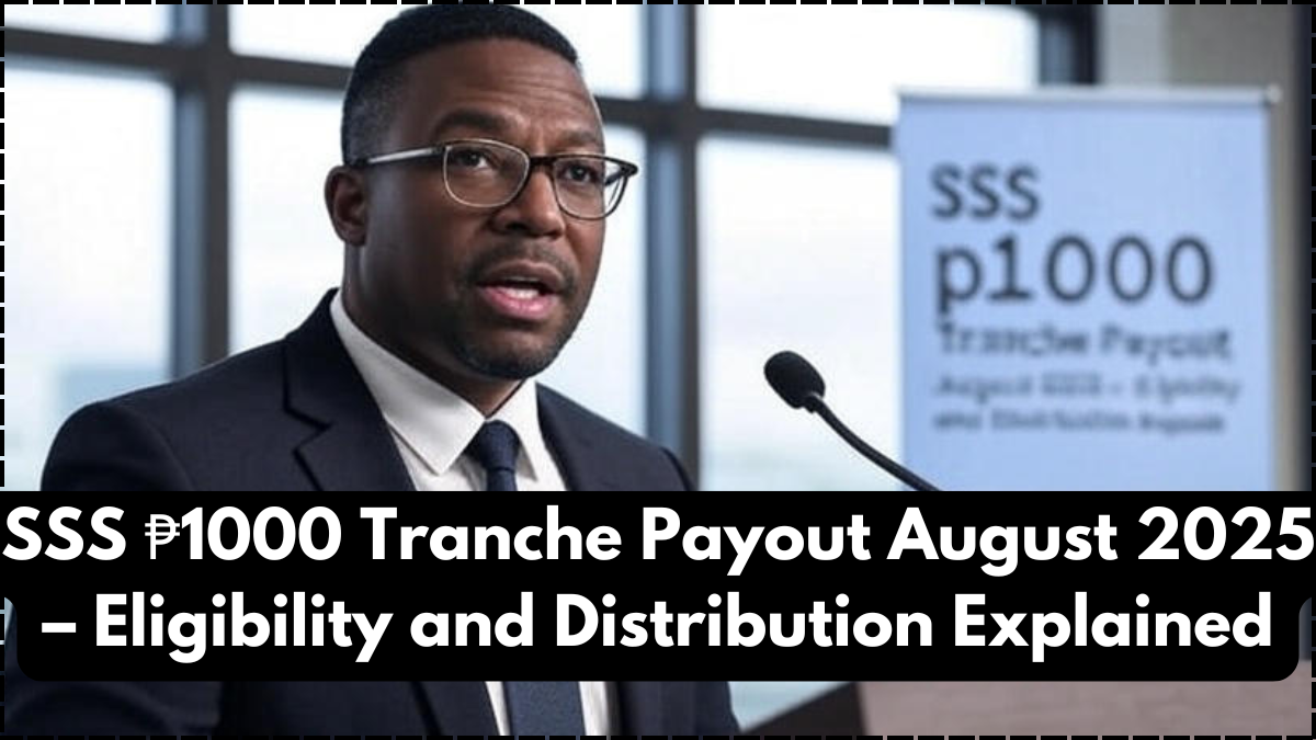 SSS ₱1000 Tranche Payout August 2025 – Eligibility and Distribution Explained