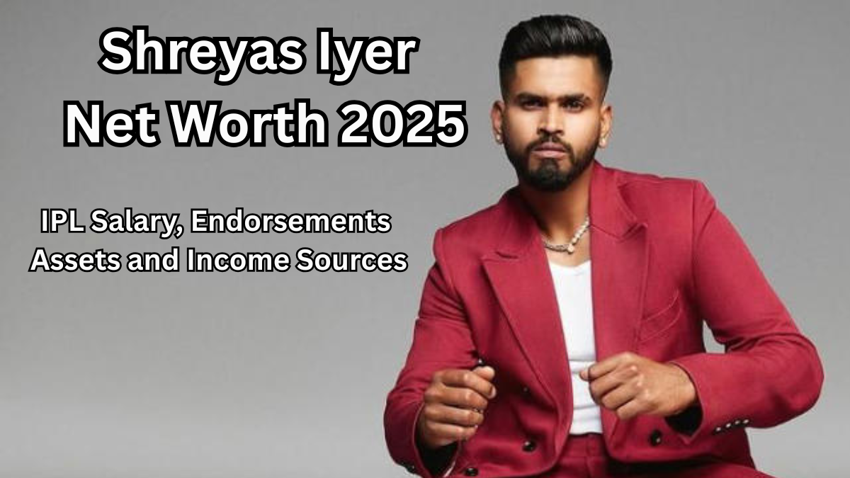 Shreyas Iyer Net Worth 2025 – IPL Salary, Endorsements, Assets and Income Sources