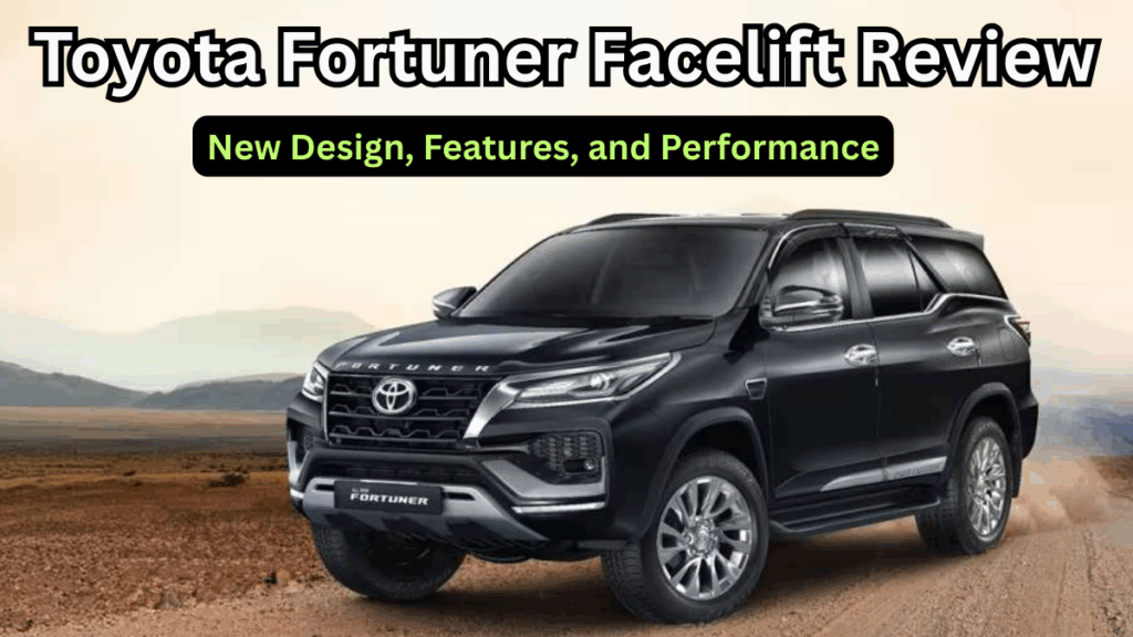 Toyota Fortuner Facelift 2025 Review – New Design, Features, and Performance