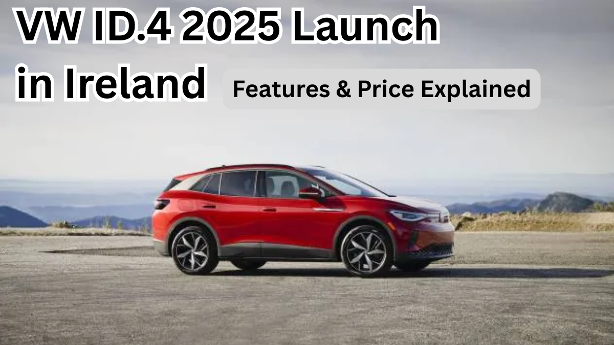 VW ID.4 2025 Launch in Ireland – Features & Price Explained