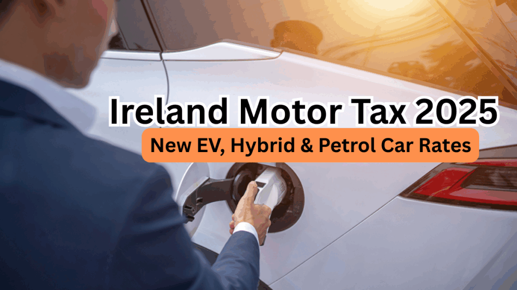 Ireland Motor Tax 2025 – New EV, Hybrid & Petrol Car Rates