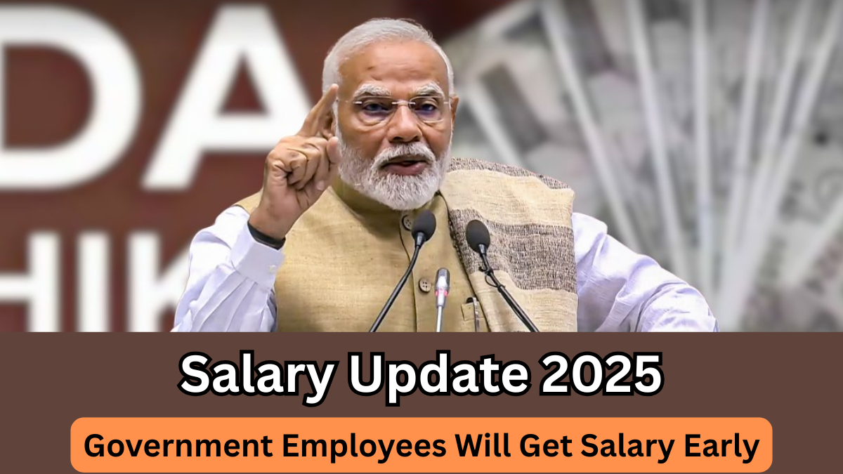 Salary Update 2025 – Government Employees Will Get Salary Early