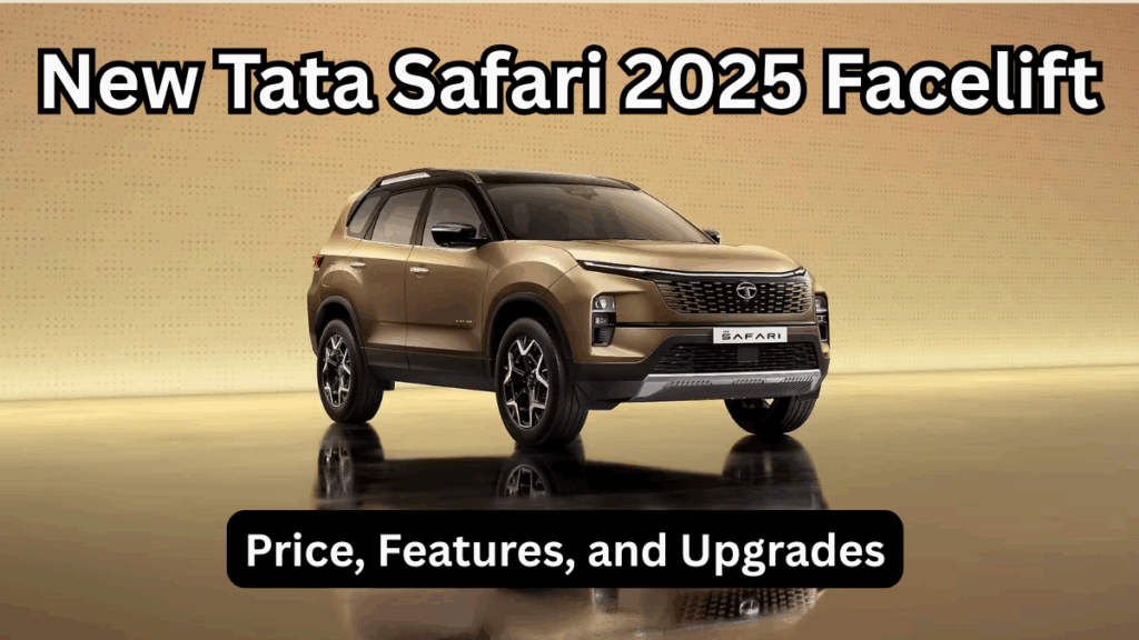 New Tata Safari 2025 Facelift – Price, Features, and Upgrades