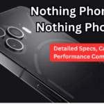 Nothing Phone 3 vs Nothing Phone 3a – Detailed Specs, Camera & Performance Comparison