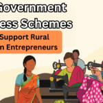 Top Government Business Schemes Supporting Rural Women Entrepreneurs in 2025
