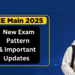 JEE Main 2025 – New Exam Pattern & Important Updates