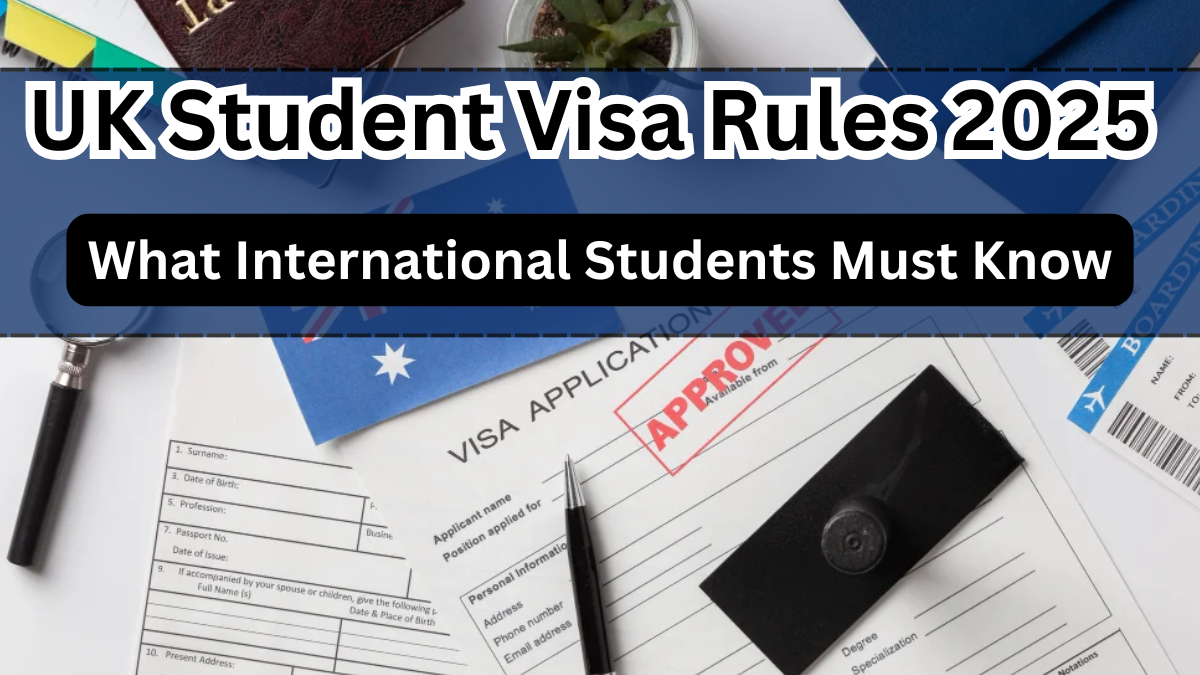 UK Student Visa Rules 2025 – What International Students Must Know