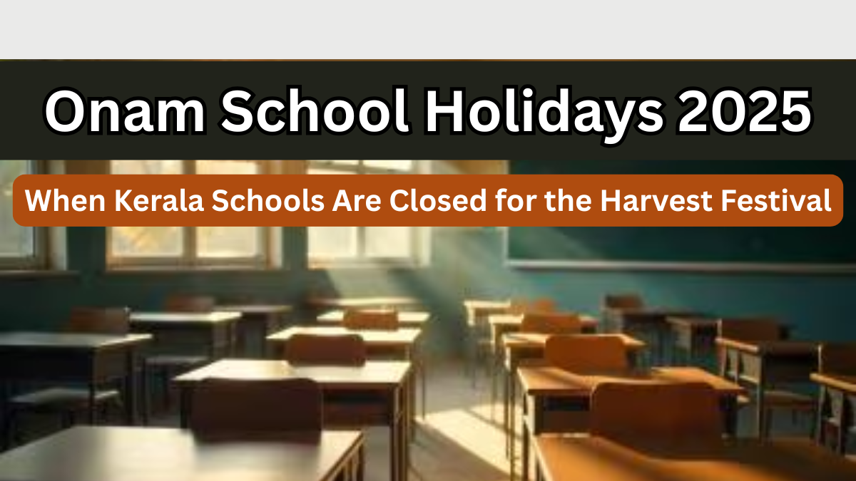 Onam School Holidays 2025: When Kerala Schools Are Closed for the Harvest Festival