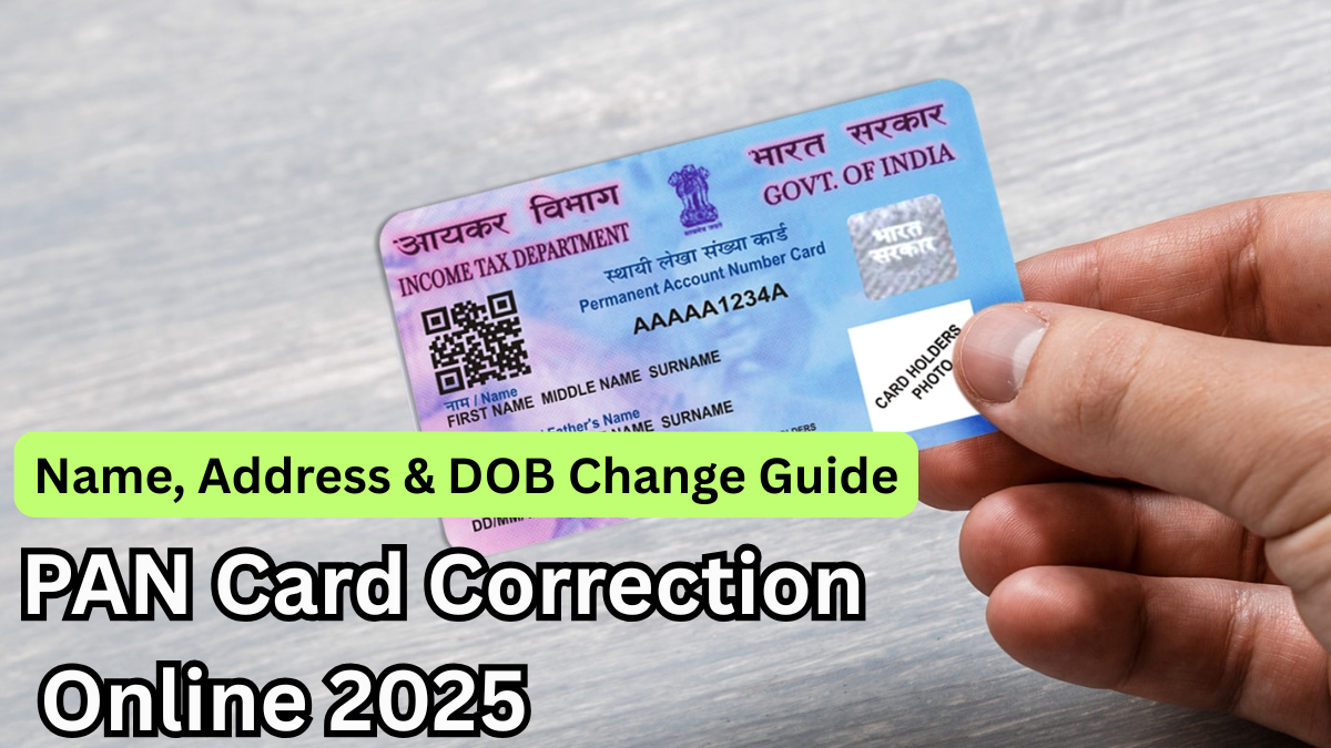 PAN Card Correction Online 2025: Name, Address & DOB Change Guide