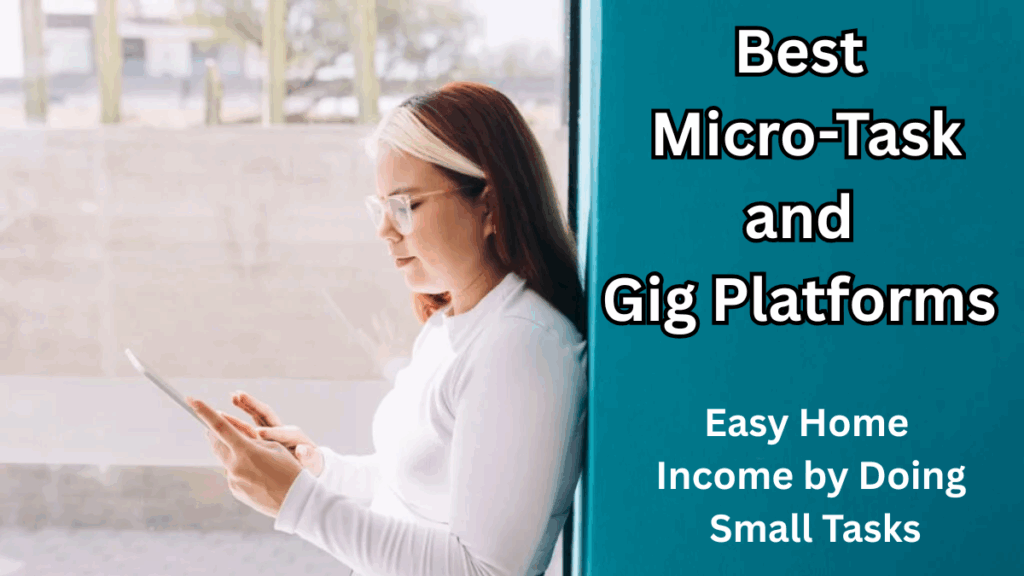 Best Micro-Task and Gig Platforms in 2025 – Easy Home Income by Doing Small Tasks