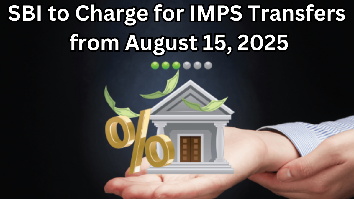 SBI IMPS Charges from August 15, 2025 – New Fee Structure & How to Save