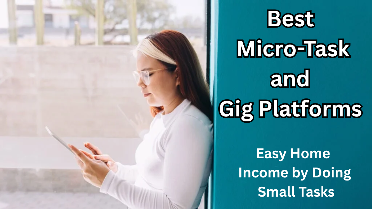 Best Micro-Task and Gig Platforms in 2025 – Easy Home Income by Doing Small Tasks