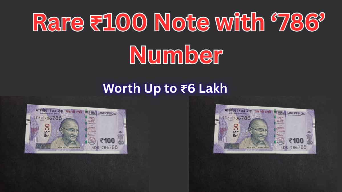 Rare ₹100 Note with ‘786’ Number Worth Up to ₹6 Lakh – How Collectors Value It