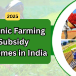 Organic Farming Subsidy Schemes in India – 2025