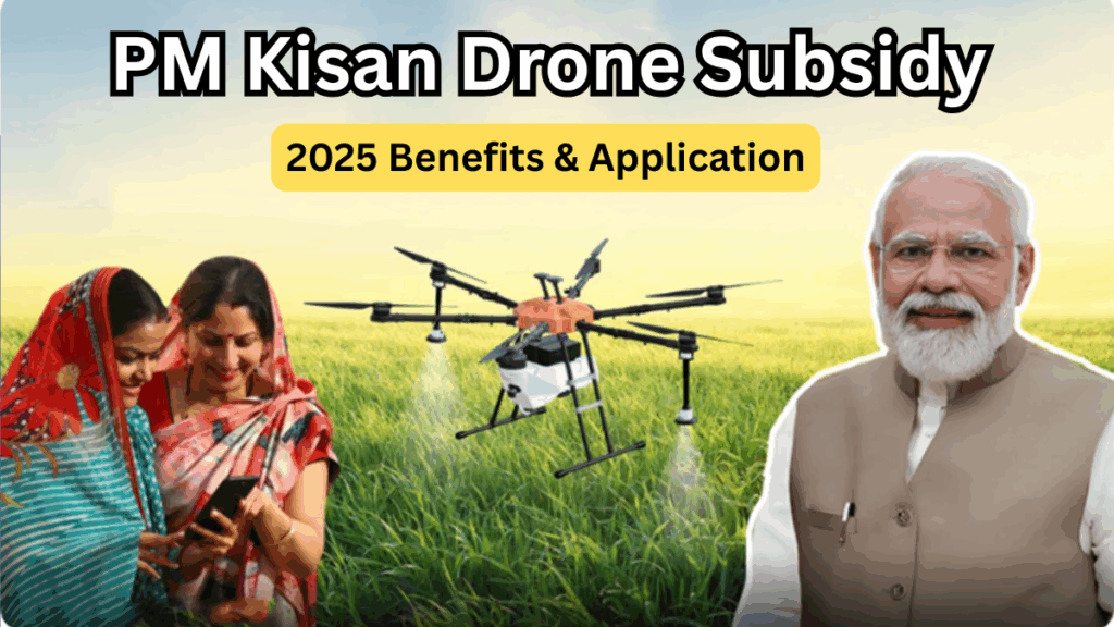 PM Kisan Drone Subsidy – 2025 Benefits & Application