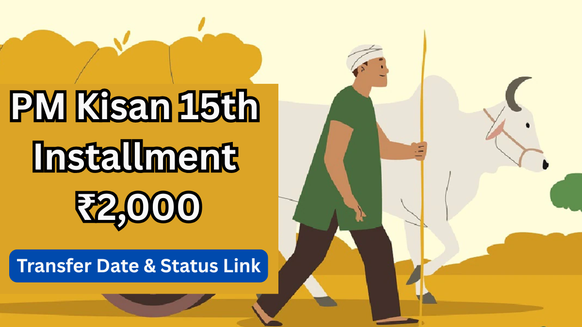 PM Kisan 15th Installment ₹2,000 – June 2025 Transfer Date & Status Link