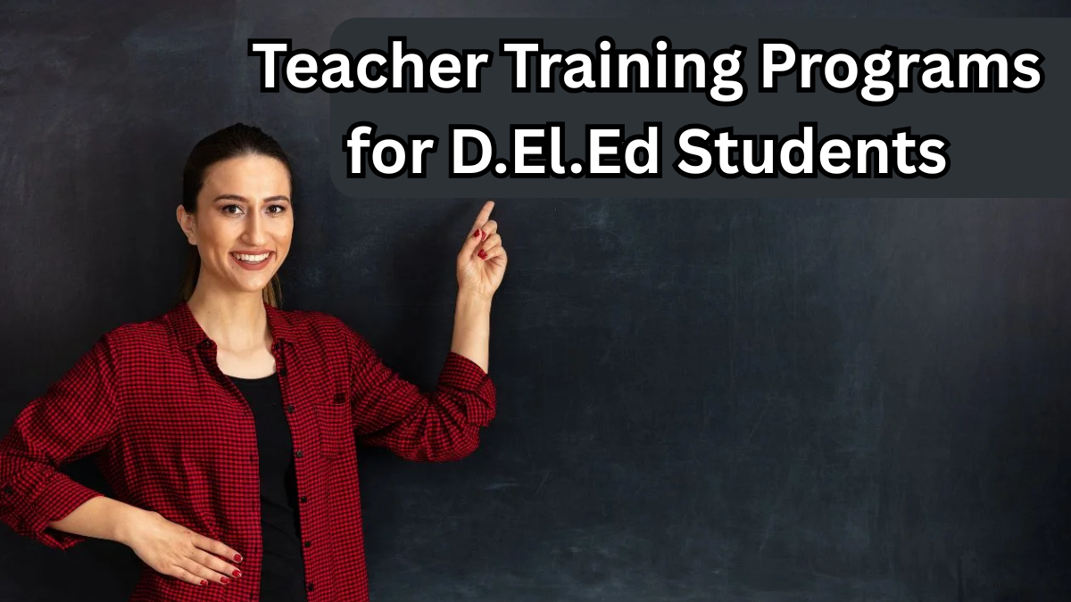 Teacher Training Programs for D.El.Ed Students in 2025