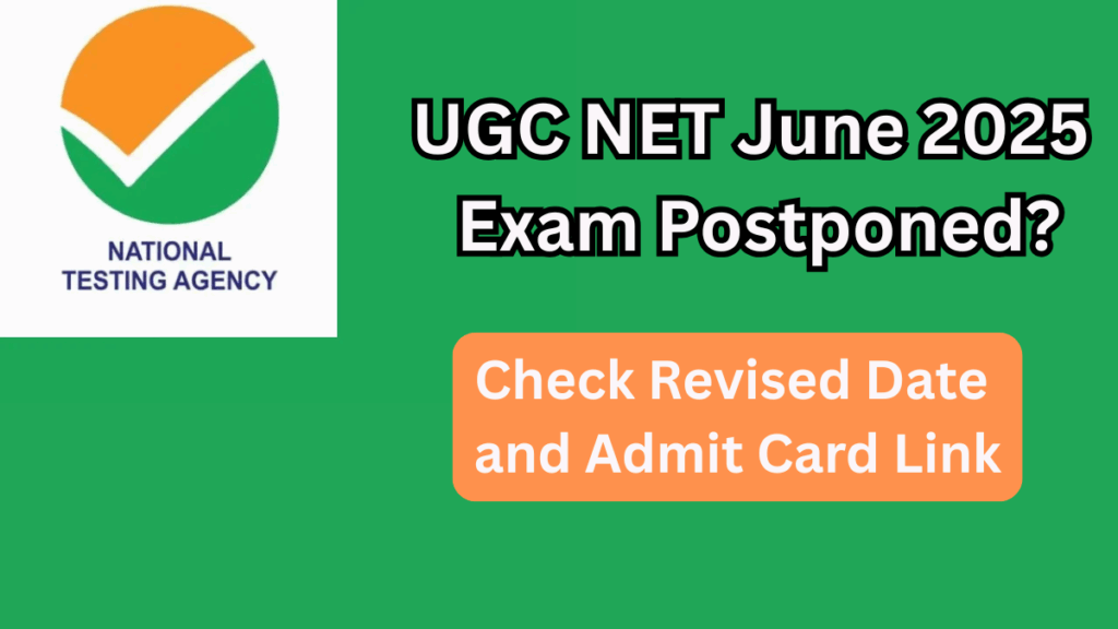 UGC NET June 2025 Exam Postponed? Check Revised Date and Admit Card Link