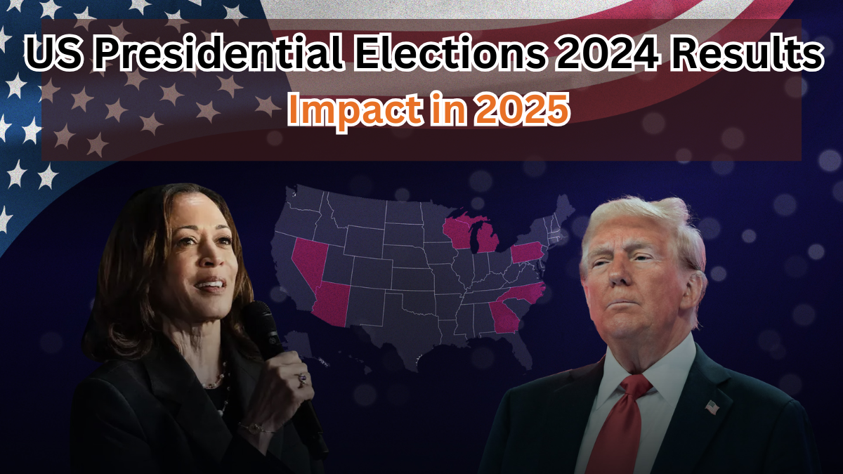 US Presidential Elections 2024 Results & Impact in 2025