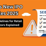 SEBI’s New IPO Rules 2025 – Key Guidelines for Retail Investors Explained