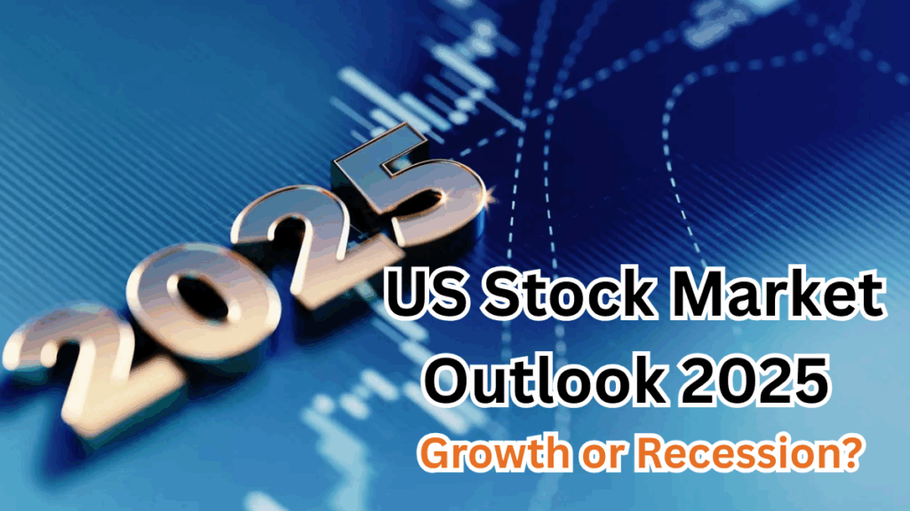 US Stock Market Outlook 2025 – Growth or Recession?
