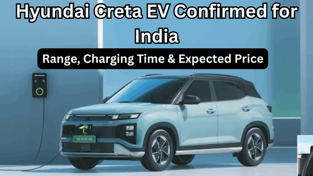 Hyundai Creta EV Confirmed for India – Range, Charging Time & Expected Price